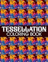 Tessellation Coloring Book: Beautiful Illustrations Will Make You Excited For Kids B0CWW9L1VX Book Cover