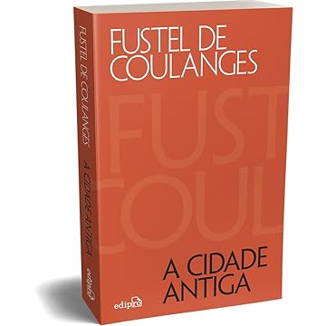 Capa do livro A Cidade Antiga: estudos sobre o culto, o direito e as instituições da Grécia e de Roma