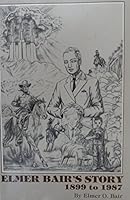 Elmer Bair's Story: 1899 to 1987 0961826908 Book Cover