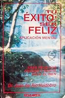 Tu Exito: Ser Feliz Aplicacion Mental 968409731X Book Cover