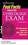 Fast Facts About the Gynecologic Exam: A Professional Guide for NPs, PAs, and Midwives, Second Edition