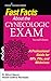 Fast Facts About the Gynecologic Exam: A Professional Guide for NPs, PAs, and Midwives, Second Edition