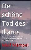  Der schöne Tod des Ikarus: Satan in uns ist immer und überall – Thriller Ein Fall für das Trio FORTUNA