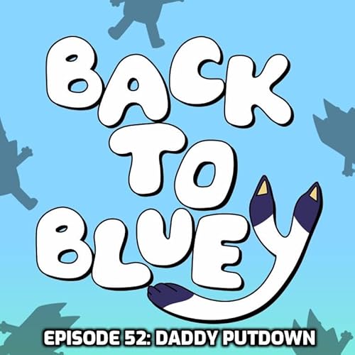 Episode 52: Daddy Putdown
