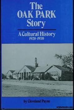 Hardcover The Oak Park story: A cultural history, 1928-1970 Book