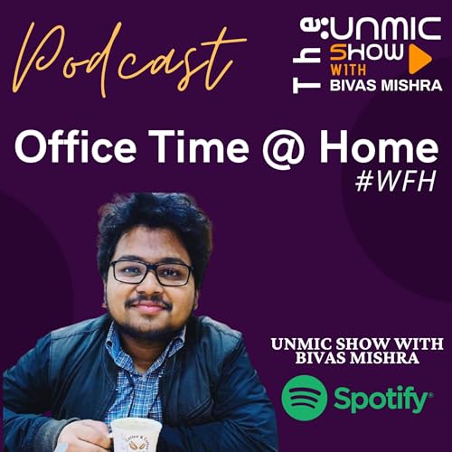 It's Office Time @ Home | #WFH | Third Episode | The UnMic Show with Bivas Mishra