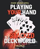  Playing Your Hand In A Stacked Deck World: Volume II