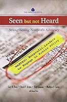 Seen but not Heard: Strengthening Nonprofit Advocacy B001BX8EM6 Book Cover
