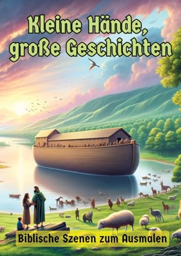 Kleine Hände, große Geschichten: Biblische Szenen zum Ausmalen (German Edition)