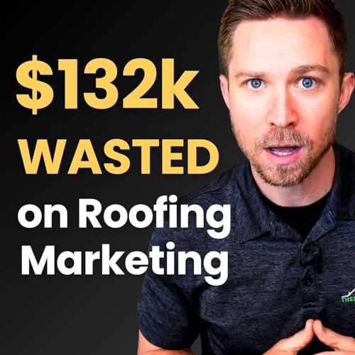 The Roofing Marketing Audit That Saved $132k in 5 Minutes Podcast Por arte de portada