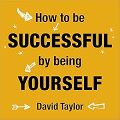 How to Be Successful by Being Yourself cover art