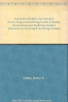 Paperback Insurance Brokers: An Industry Accounting and Auditing Guide (Industry Accounting and Auditing Guides) Book