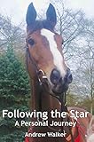 Following the Star: A Personal Journey (English Edition) - Andrew Walker Fotograf: Fiona Walker 