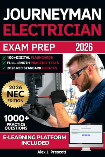 Journeyman Electrician Exam Prep: The Complete Guide To Passing The Exam With Confidence And Earning Your License, With Practical Exercises, Clear ... Based On The National Electrical Code