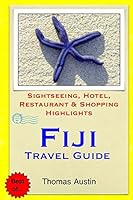 Fiji Travel Guide - Sightseeing, Hotel, Restaurant & Shopping Highlights (Illustrated) 1503318613 Book Cover