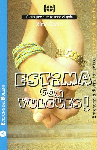 Estima com vulgues!: Per a entendre la diversitat sexual (Claus per a entendre el món)