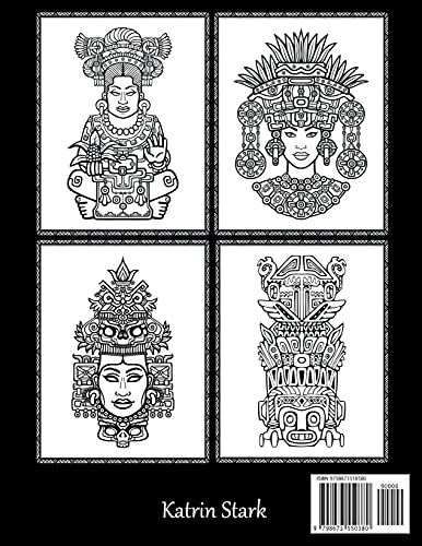 Aztec and Mayan Coloring Book: Warriors, Totem Masks, Artifacts, Rituals and Art - Incas and Ancient