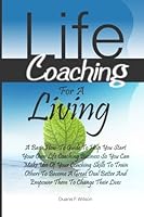 Life Coaching for A Living 1461178940 Book Cover