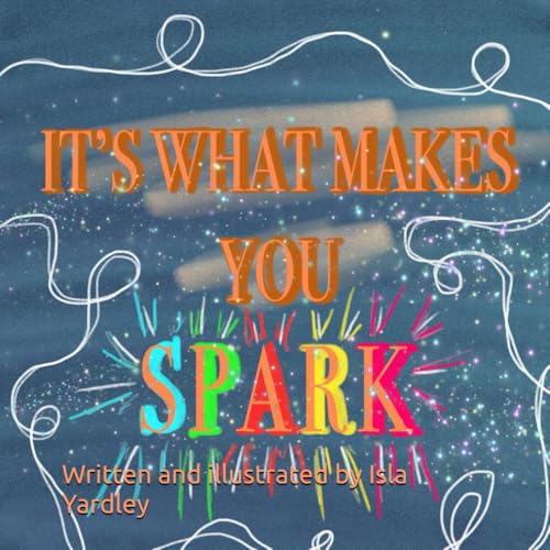 It’S What Makes You Spark