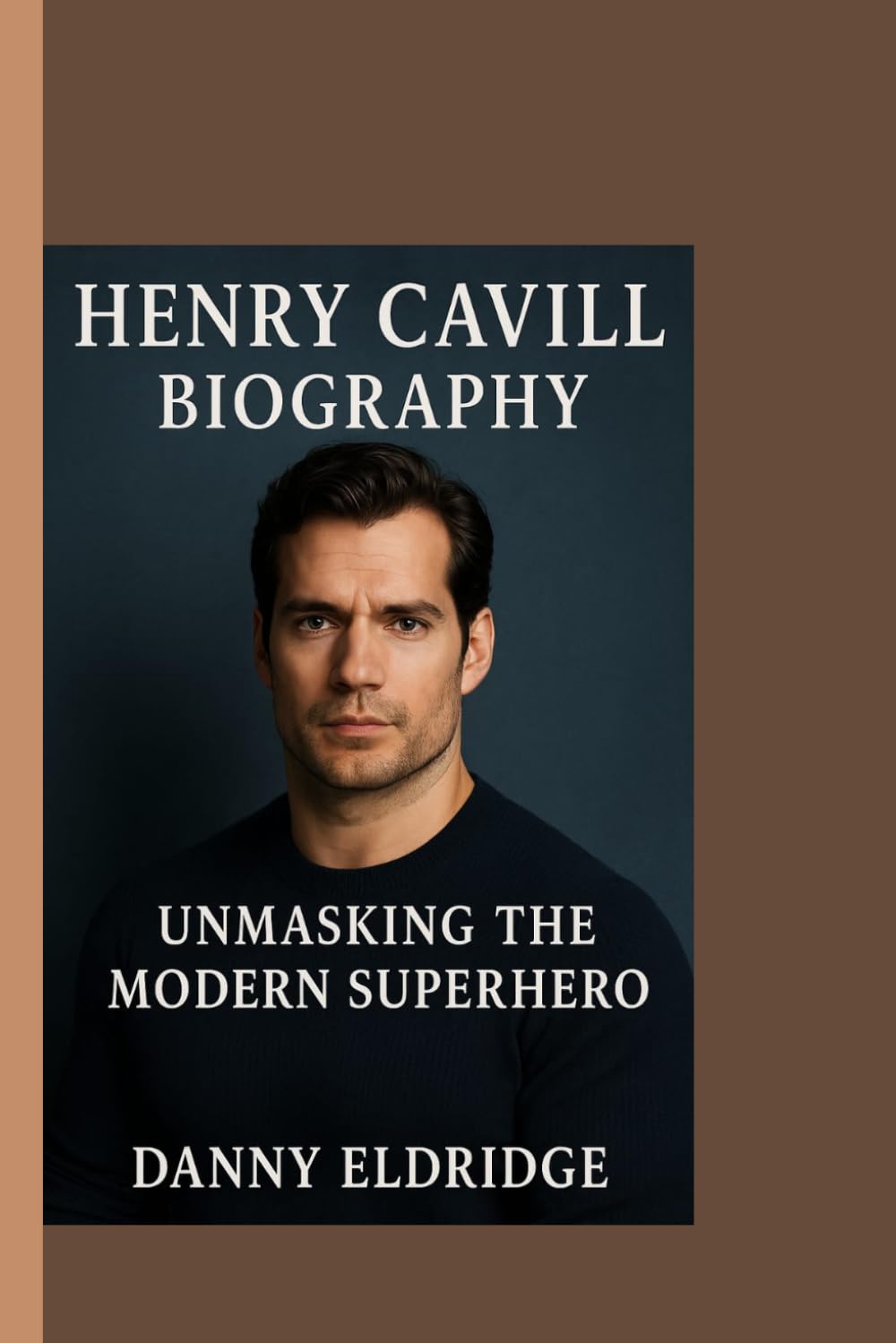 HENRY CAVILL: Unmasking the Modern Superhero Behind the Roles