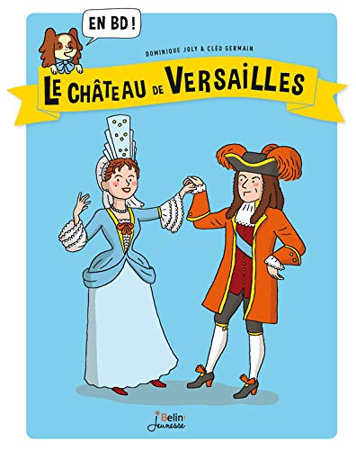 Télécharger Le Château de Versailles en BD ! (Bulles d'histoire) livre En ligne