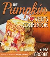 The Pumpkin Lover's Cookbook 1462114865 Book Cover