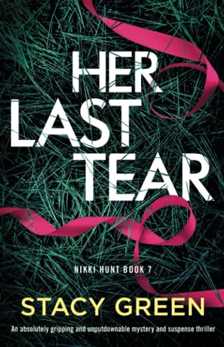 Her Last Tear: An absolutely gripping and unputdownable mystery and suspense thriller (Nikki Hunt)