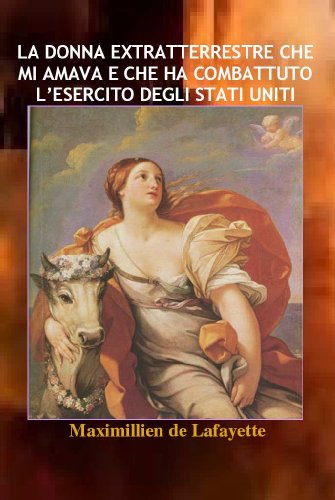  LA DONNA EXTRATTERRESTRE CHE MI AMAVA E CHE HA COMBATTUTO L’ESERCITO DEGLI STATI UNITI