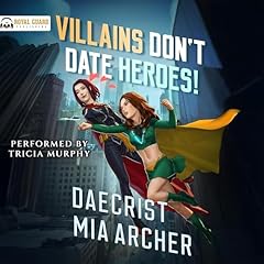 Villains Don't Date Heroes! Audiolibro Por Mia Archer, Daecrist arte de portada