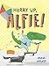 Hurry Up, Alfie!