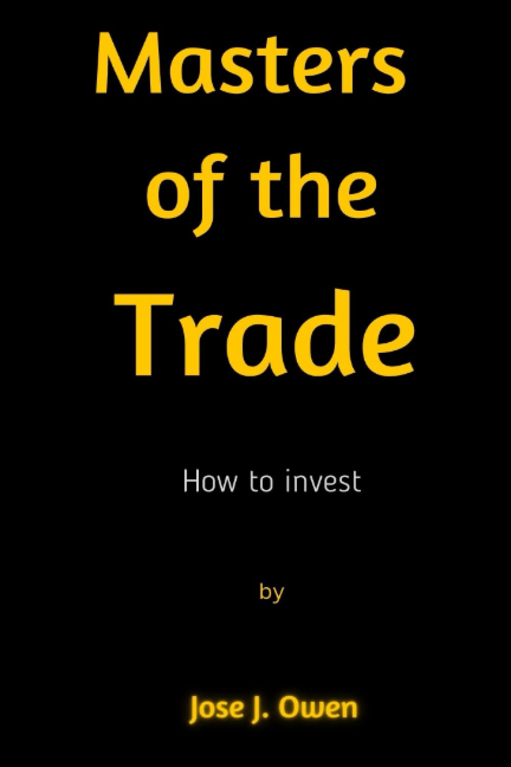 Masters of the Trade: How to invest