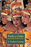 Perfect Order: Recognizing Complexity in Bali (Princeton Studies in Complexity)