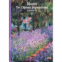 Monet The Ultimate Impressionist New Horizons by ANTHONY ROBERTS' 'SYLVIE PATIN 1993-05-03