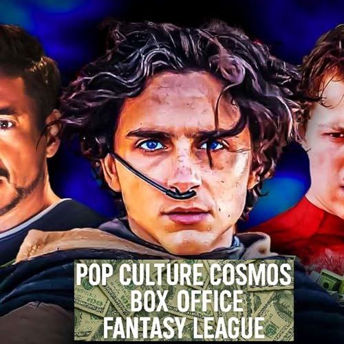 PCC Multiverse #473- The Pop Culture Cosmos Box Office Fantasy League!