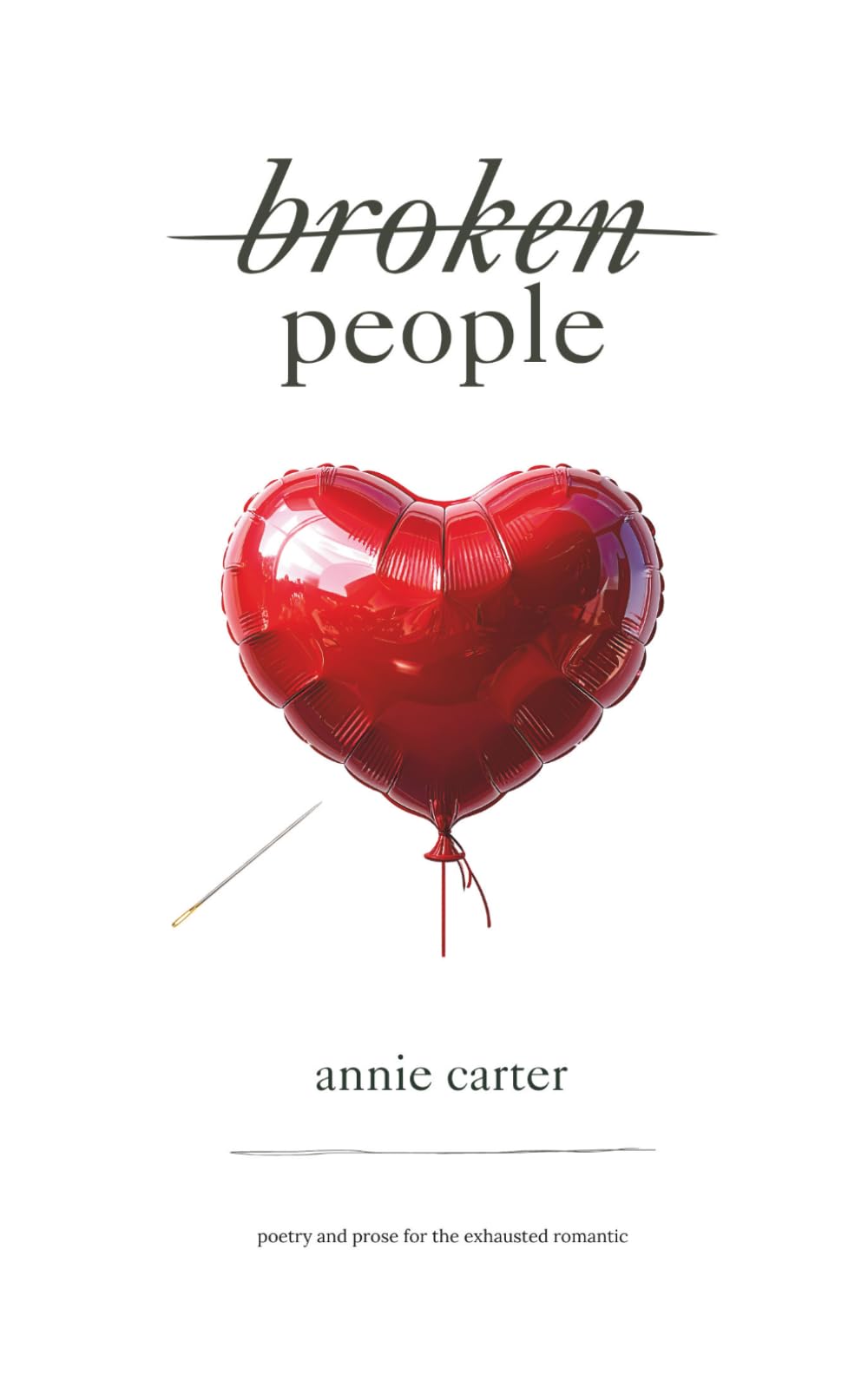 Broken People: Poetry and Prose for the Exhausted Romantic