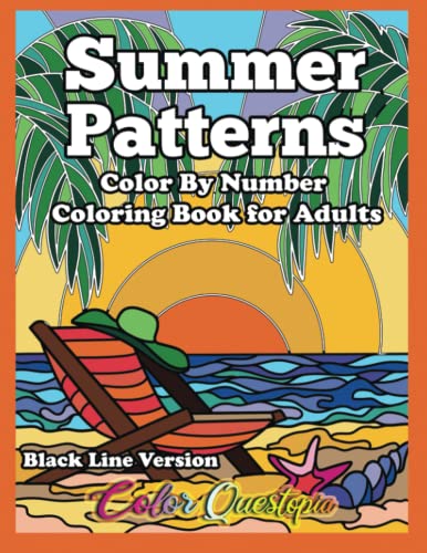 Color By Number For Adults Summer Patterns BLACK LINE VERSION: Large Print Coloring Book with Easy Designs and Scenes