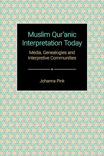 Buy Muslim Qur'anic Interpretation Today: Media, Genealogies and Interpretive Communities (Themes in Qur'anic Studies) — BookShops.in