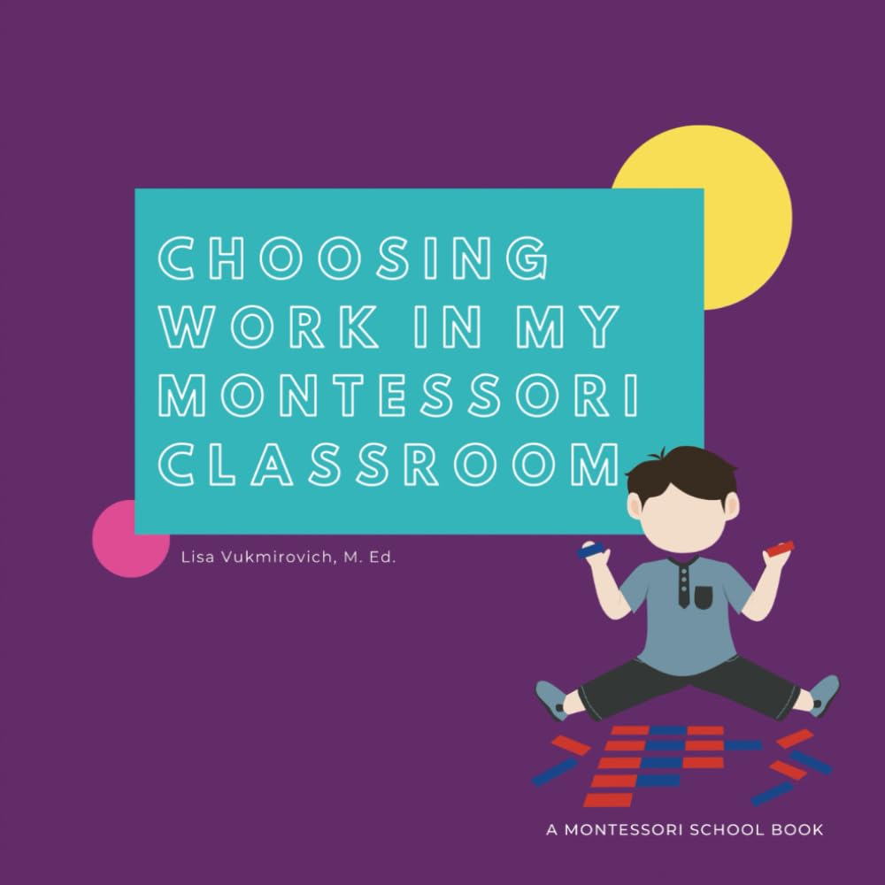 Choosing Work in My Montessori Classroom: Classroom Management - 1st Year Montessori Teacher - Classroom Procedures - Early Childhood Montessori -