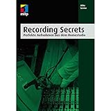 Recording Secrets: Perfekte Aufnahmen aus dem Homestudio (mitp Audio)