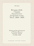 History of the Life Guards of Grodno Hussars Regiment. Volume 2 1866-1896