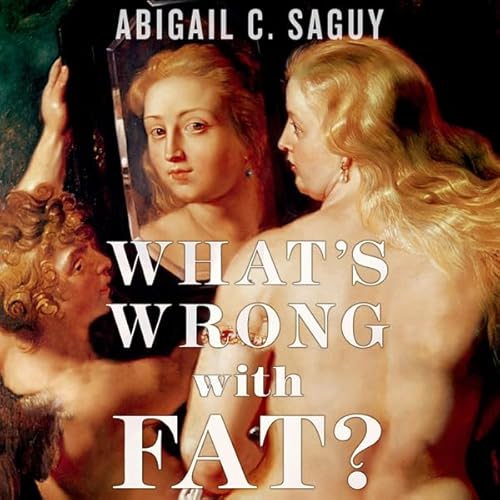 What's Wrong with Fat? Audiolivro Por Abigail Saguy capa