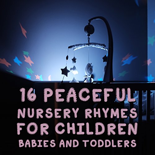 Play 16 Peaceful Nursery Rhymes for Children, Babies and Toddlers by
