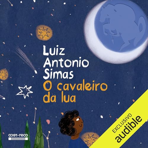 O cavaleiro da lua Audiolivro Por Luiz Antonio Simas capa