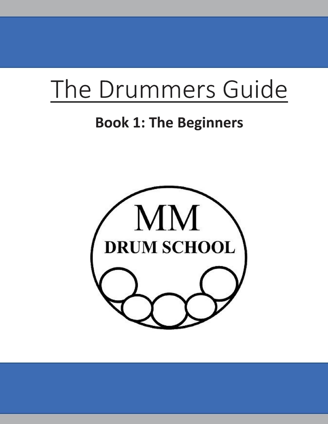 The Drummers Guide: Book 1, The Beginners