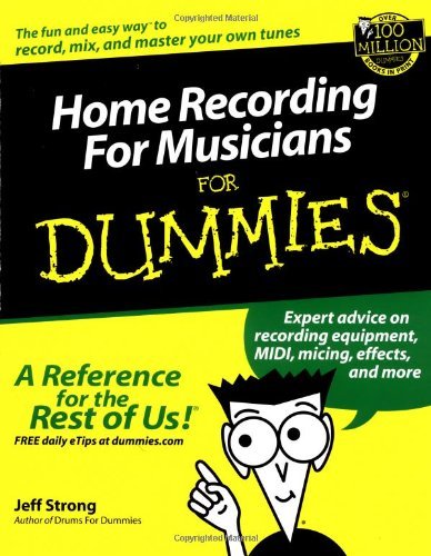 Home Recording for Musicians for Dummies (For Dummies (Lifestyles Paperback)) by Jeff Strong (2002-03-01)