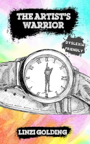 The Artist’s Warrior: (Dyslexia-Friendly)