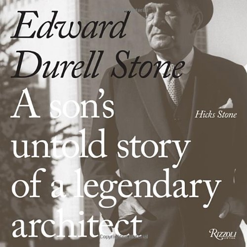 Amazon Edward Durell Stone A Son's Untold Story of a Legendary