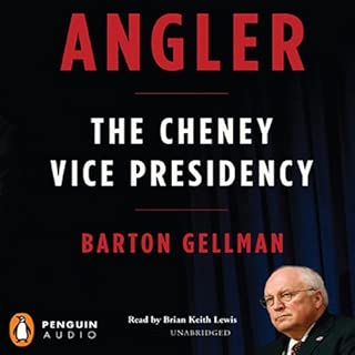 Angler: The Cheney Vice Presidency