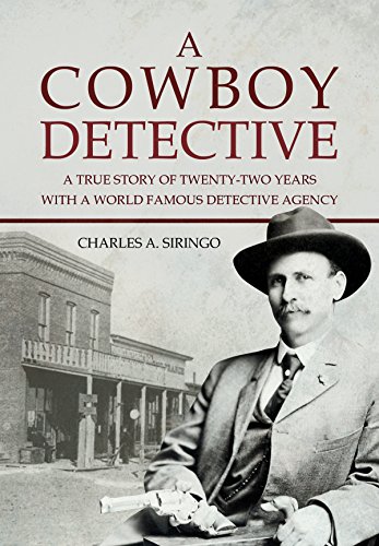 A Cowboy Detective: A True Story Of Twenty-Two Years With A World Famous Detective Agency