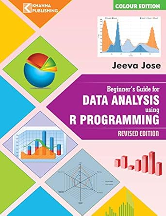 Beginner's Guide for Data Analysis using R Programming eBook : Jose ...